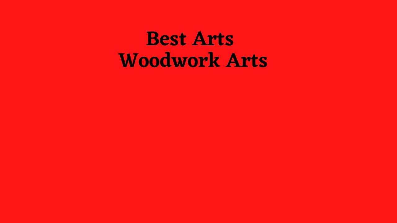 The woodworker arts
