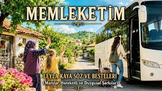 MEMLEKETİM - LEYLA KAYA SÖZ VE BESTELERİ (Marşlar,Hareketli ve Duygusal Şarkılar)