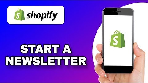 HOW TO START A SHOPIFY NEWSLETTER AND BUILD AN EMAIL LIST (EXPLAINED)