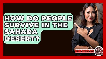 How Do People Survive In The Sahara Desert? - The Action Reel