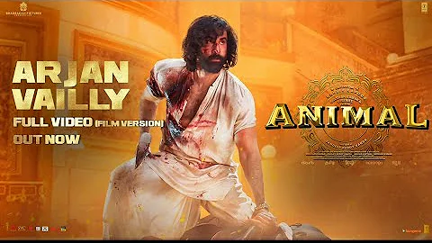 Animal: Arjan Vailly Full Video (Film Version) Ranbir Kapoor, Sandeep,Bhupinder B,Manan | Bhushan K