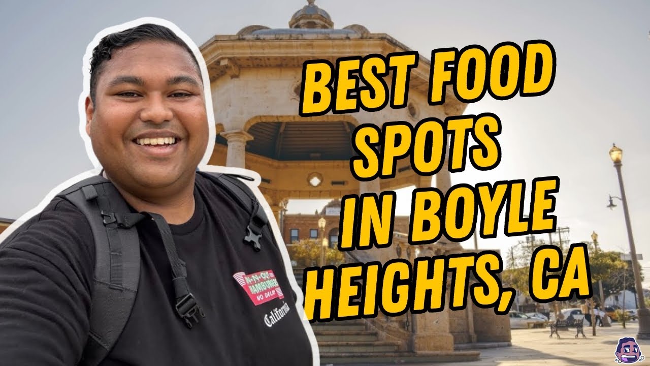 BEST FOOD SPOTS IN BOYLE HEIGHTS, CA