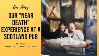 (ASL VLOG) Our "Near Death" Experience at a Pub in Scotland