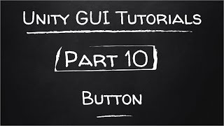 Part 10 - Button | Unity GUI Tutorials