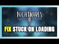 How to FIX Little Nightmares 2 Stuck on Loading Screen / Not Loading