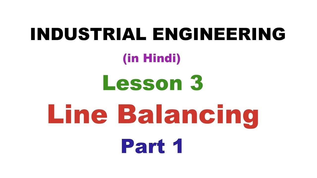 Industrial Engineering (in Hindi) Lesson 3 Line Balancing Part 1
