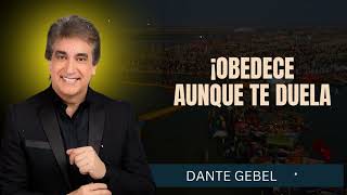 Dante Gebel Mensajes -  ¡OBEDECE AUNQUE TE DUELA!