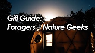 2022 Gift Guide For Foragers Nature Geeks Ten Unique Ideas They Will Love