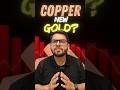 Is Copper the New Gold?