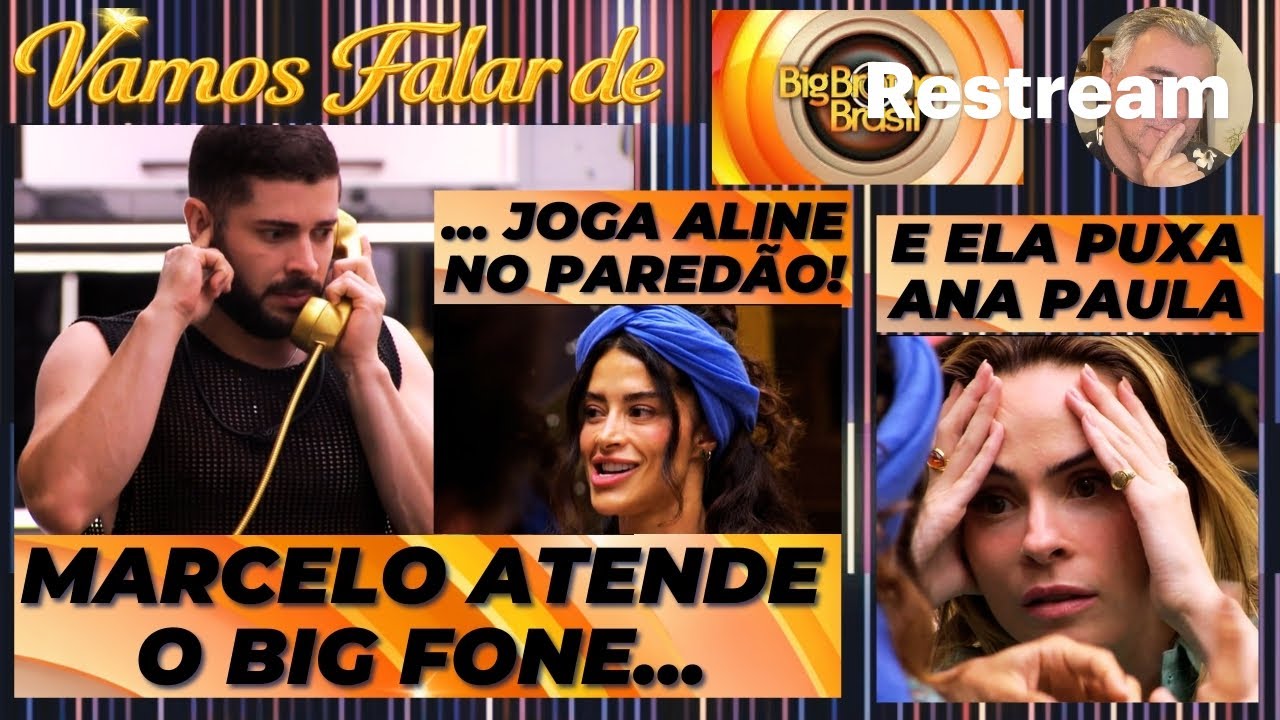 VAMOS FALAR DE BBB 26: MARCELO ATENDE AO BIG FONE, COLOCA ALINE NO PAREDÃO E ELA PUXA ANA PAULA