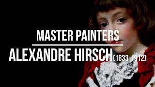 Alexandre Auguste Hirsch (1833-1912) A collection of paintigns 4K Ultra HD