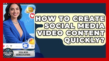 How To Create Social Media Video Content Quickly? - Social Media Business Playbook