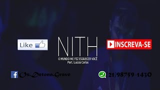 Nith - O Mundo Me Fez Esquecer Você  Part.Luccas Carlos | Com Grave