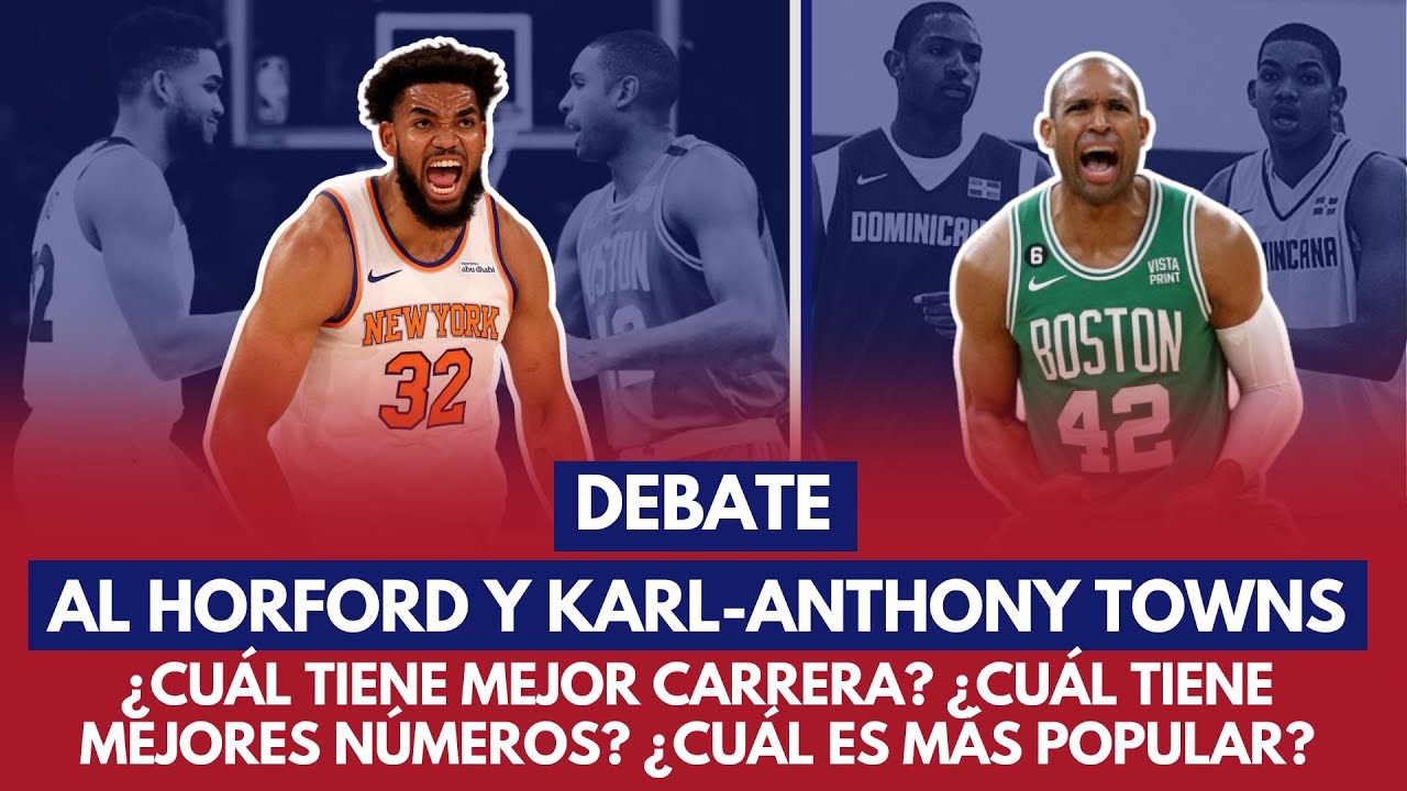AL HORFORD Y KARL-ANTHONY TOWNS ¿CUÁL TIENE MEJOR CARRERA Y MEJORES NÚMEROS? ¿CUÁL ES MÁS POPULAR?