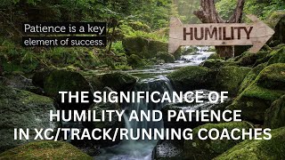XC/TRACK COACHES: The Significance of Humility and Patience in Coaching