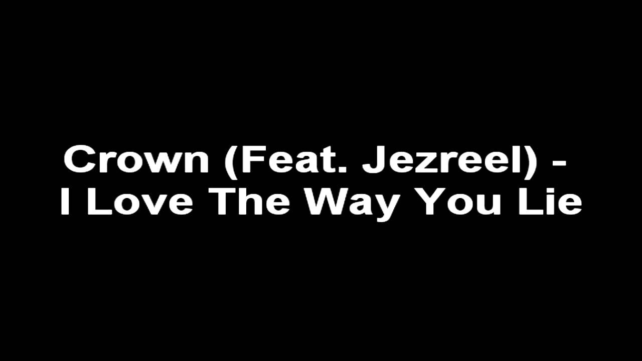 Crown (Feat. Jezreel) I love the way you lie YouTube