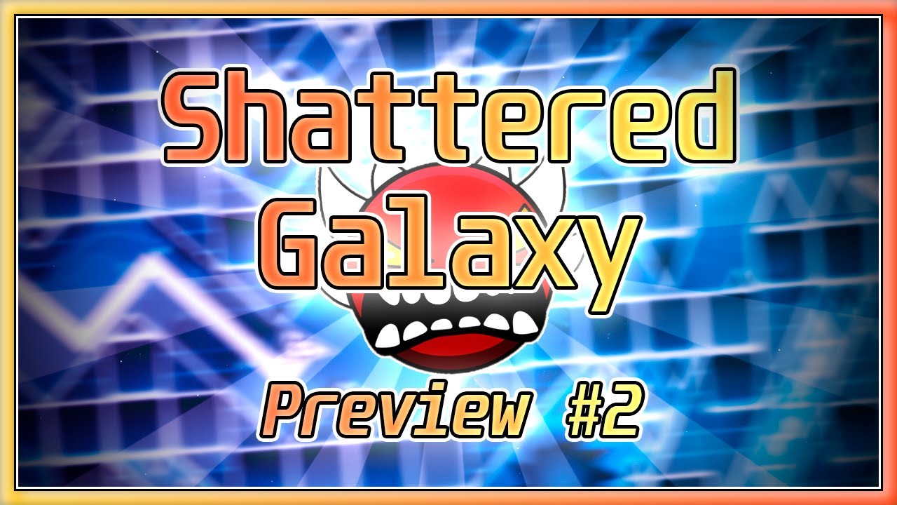 "Shattered Galaxy" | UPCOMING TOP 10 XXL EXTREME DEMON Layout | Preview 2