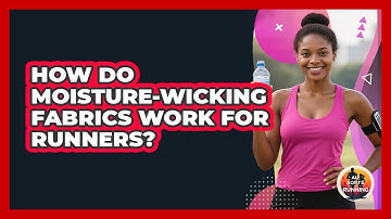 How Do Moisture-wicking Fabrics Work For Runners? - All Sorts Of Running