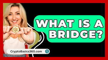 What Is A Bridge? - CryptoBasics360.com