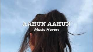 Aahun Aahun (Slowed & Reverbed)