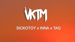 SICKOTOY x INNA x TAG - VKTM (Lyrics)