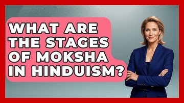 What Are the Stages of Moksha in Hinduism? - Hindu Enlightenment Journey