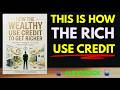 How the Wealthy Use Credit to Get Richer | Full Audiobook