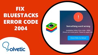 FIX BLUESTACKS ERROR CODE 2004