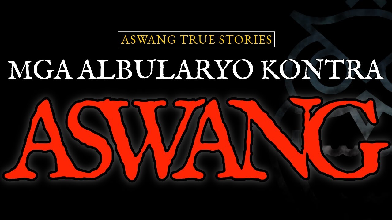 MGA ALBULARYO KONTRA ASWANG - ASWANG TRUE STORIES