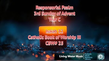 Responsorial Psalm / 3rd Sunday of Advent / Year C / CBW#25 / Isaiah 12