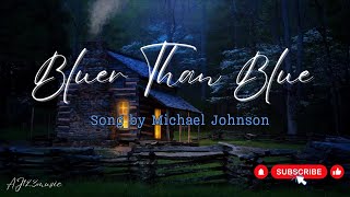 Bluer Than Blue - Michael Johnson (Lyrics)