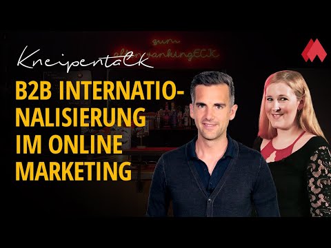 B2B-Internationalisierung im Online Marketing | morefire Kneipentalk