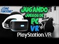 JUGANDO CON EL PC  Y PLAYSTATION VR - FUNCIONA  STEAM -  TRIDEF 3D -TRINUS VR - PSVR #PS4VRJUEGOSPC