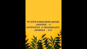 TN 10TH SAMACHEER MATHS/ CHAPTER -8/STATISTICS AND PROBABILITY/EXAMPLE-8.17/10th Maths New syllabus