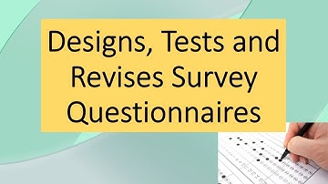 Designs, Tests and Revises Survey Questionnaires II EAPP