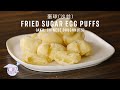 Fried Sugar Egg Puffs (aka. Chinese Doughnuts / Sa Yong) Recipe (蛋球(沙翁)) with Papa Fung