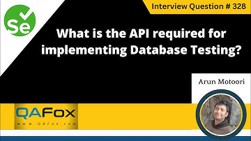 What is the API required for implementing Database Testing (Selenium Interview Question #328)