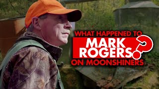 What happened to Mark Rogers from “Moonshiners”?