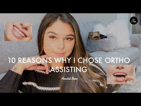 10 REASONS WHY I LOVE BEING AN ORTHODONTIC ASSISTANT