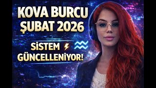 KOVA BURCU ŞUBAT 2026 | Sistem Güncelleniyor! Hayatınızda Devrim Başlıyor
