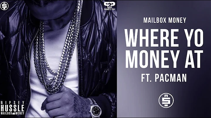 Where Yo Money At (feat. Pacman) -  Nipsey Hussle (Mailbox Money)