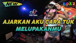 Dj Ajarkan Aku Cara Tuk Melupakanmu Remix Tiktok Viral 2022 Full Bass Oleng Sekali