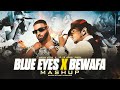 Blue eyes x bewafa  mega mashup  yo yo honey singh ftimran khan  dj sumit rajwanshi