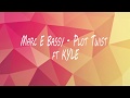 Marc E Bassy - Plot Twist ft KYLE (lyrics on screen)