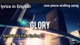 Glory / Lyrics Kimi Ga Iru Kara Ending 7 One Piece Ending