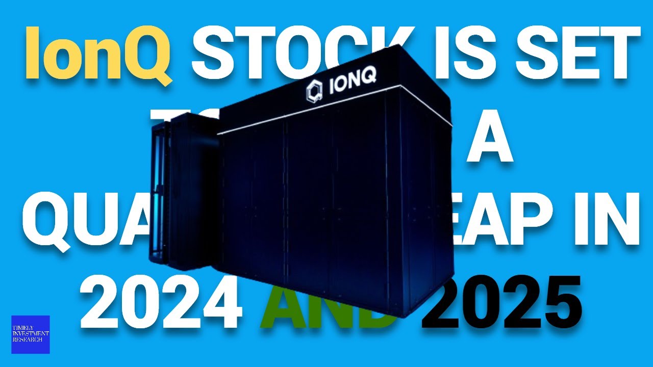 IonQ Stock Is Set to Make a Quantum Leap in 2024 and 2025 YouTube