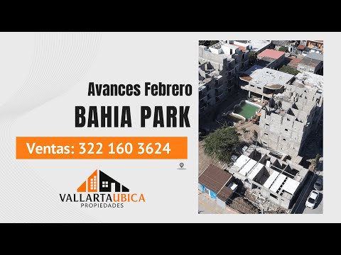 Bahia Park Avances Febrero | Vallarta Ubica Propiedades