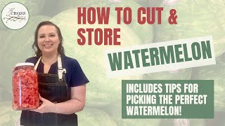 How to Pick, Cut, and Store Watermelon 🍉