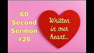 60 Second Sermon #26 (Written on Our Heart)