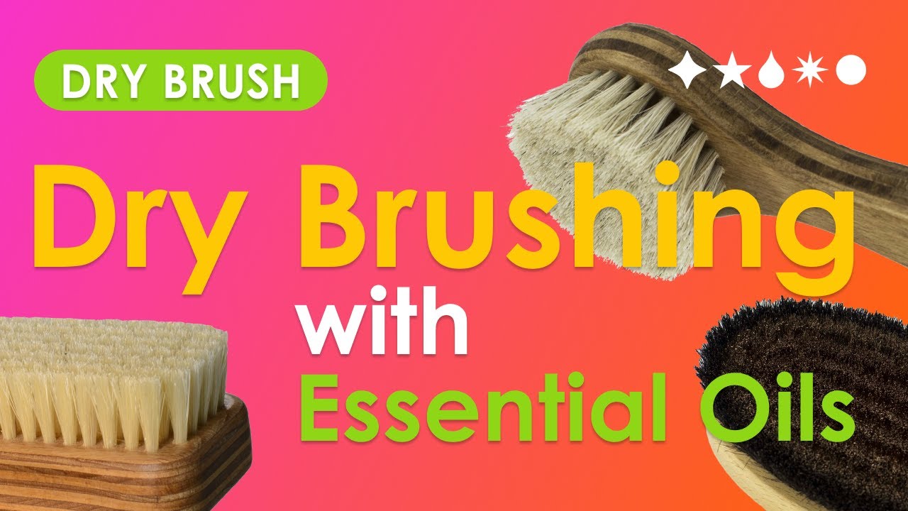 Dry Brushing with Essential Oils YouTube